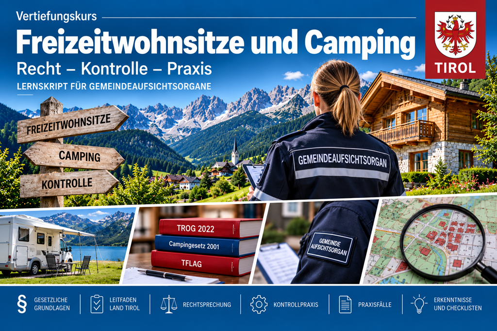 Freizeitwohnsitz- und Campingkontrollen in Tirol / Vertiefungskurs für Gemeindeaufsichtsorgane